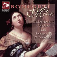 BONPORTI, F.A.: Motets, Op. 3, Nos. 1-6 (Hargis, Ensemble Ouabache)