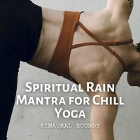 Binaural Sounds: Spiritual Rain Mantra for Chill Yoga