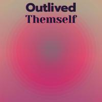 Outlived Themself