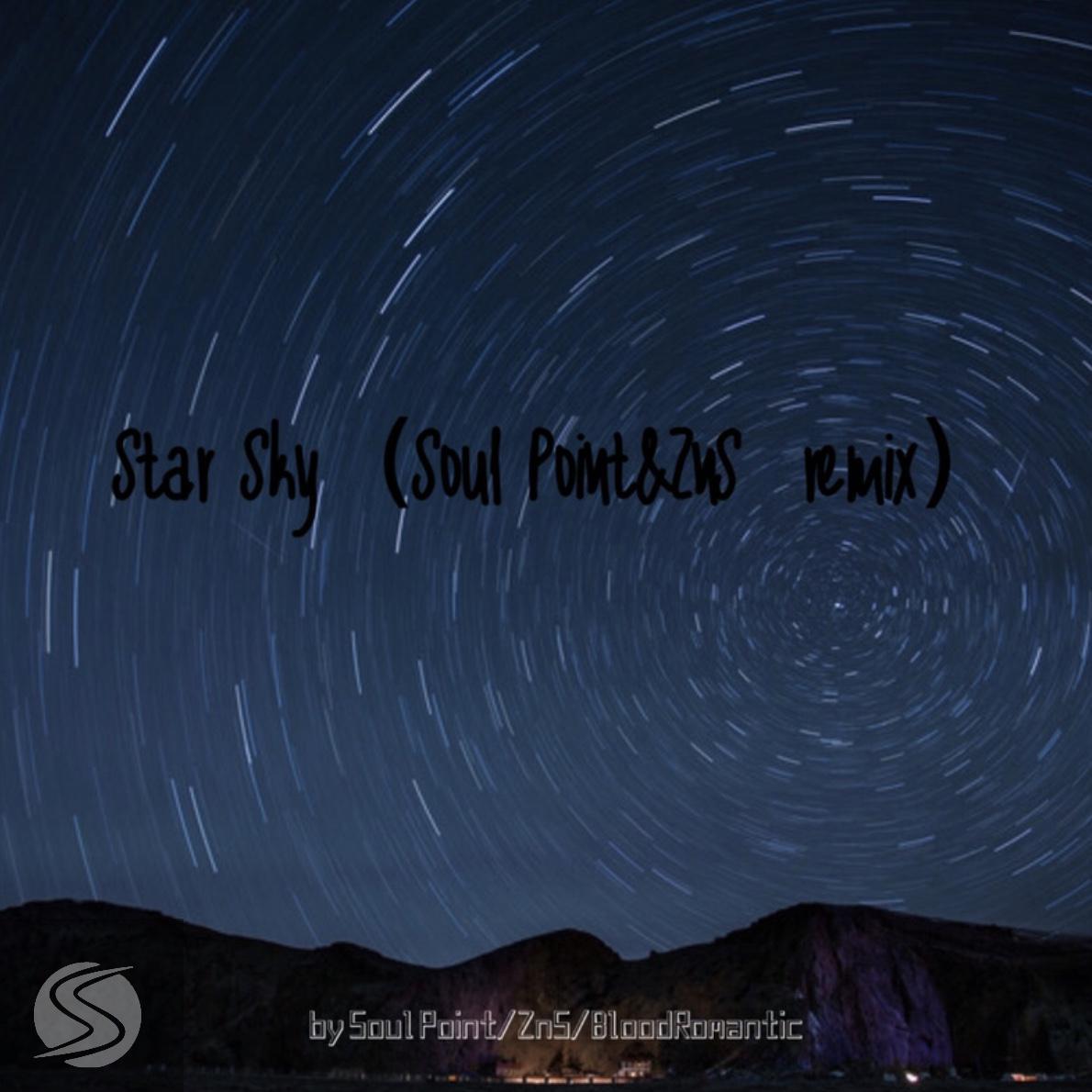 BloodRomantic-Star Sky（Soul Point&ZnS remix）（ZnS / soul point remix）