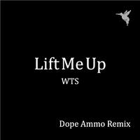 Lift Me Up (Dope Ammo Remix)