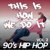 This Is How We Do It - 90's Hip Hop comp / Woo-Hah!! Got You All in Check, Regulate, Killing Me Softly (Vol.2)