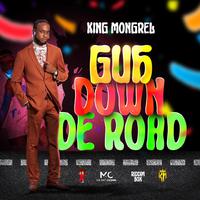 Guh Down De Road (feat. King Mongrel)