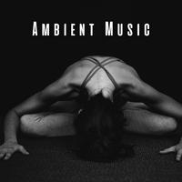 Ambient Music: Yoga Mindfulness Retreat