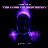 The love of yesterday