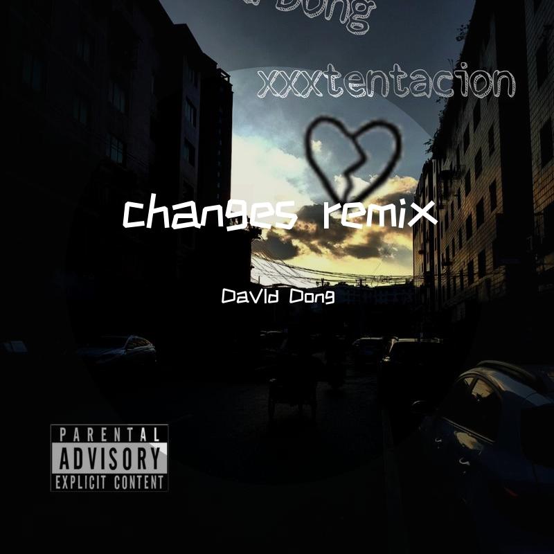 XXXTENTACION-changes remix（DaVId Dong r