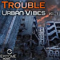 Trouble: Urban Vibes, Vol. 1