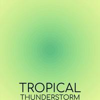 Tropical Thunderstorm