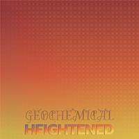 Geochemical Heightened