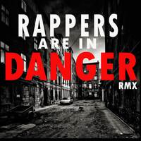 Rappers Are In Danger (RMX)