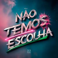 Não Temos Escolha [Eletrofunk]