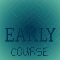 Early Course