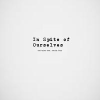 In Spite of Ourselves