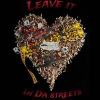 Leave it In Da streets vol 1