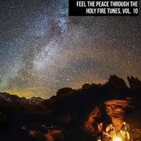 Feel the Peace Through the Holy Fire Tunes, Vol. 10