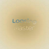 Loosing Master