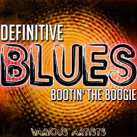 Definitive Blues: Bootin' The Boogie