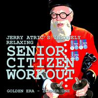 Jerry Atric's Insanely Relaxing Senior Citizen Workout, Golden Era - Zimmer One