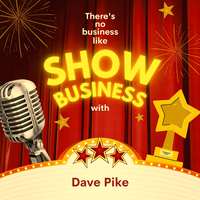 There's No Business Like Show Business with Dave Pike