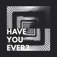 Have You Ever?