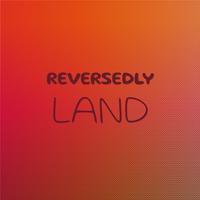 Reversedly Land