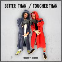 Better Than / Tougher Than