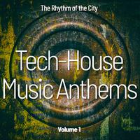 Tech-House Music Anthems, Vol. 1 (The Rhythm of the City)