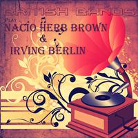 British Bands Play Nacio Herb Brown and Irving Berlin