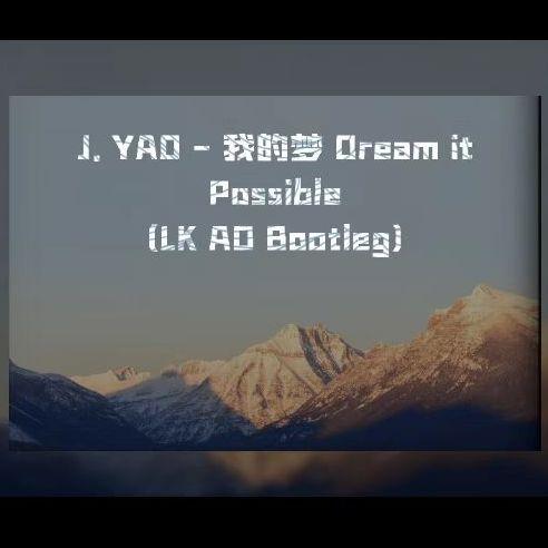 J.YAO - 我的梦 Dream it Possible(LK AD Bootleg)