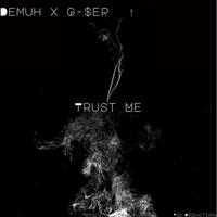 Trust Me (feat. G-$ep)