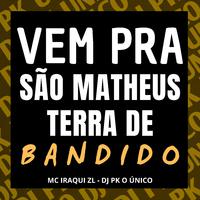 Vem pra São Matheus Terra de Bandido