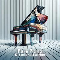 Pure Piano: 50+ Classical Piano Masterpieces