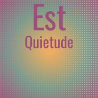 Est Quietude