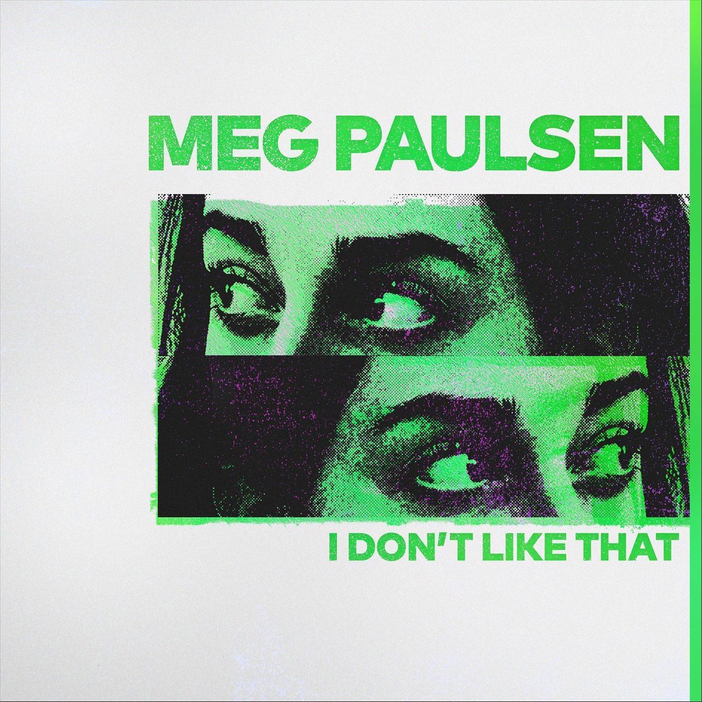 i don't like that meg paulsen 单曲 网易云音乐