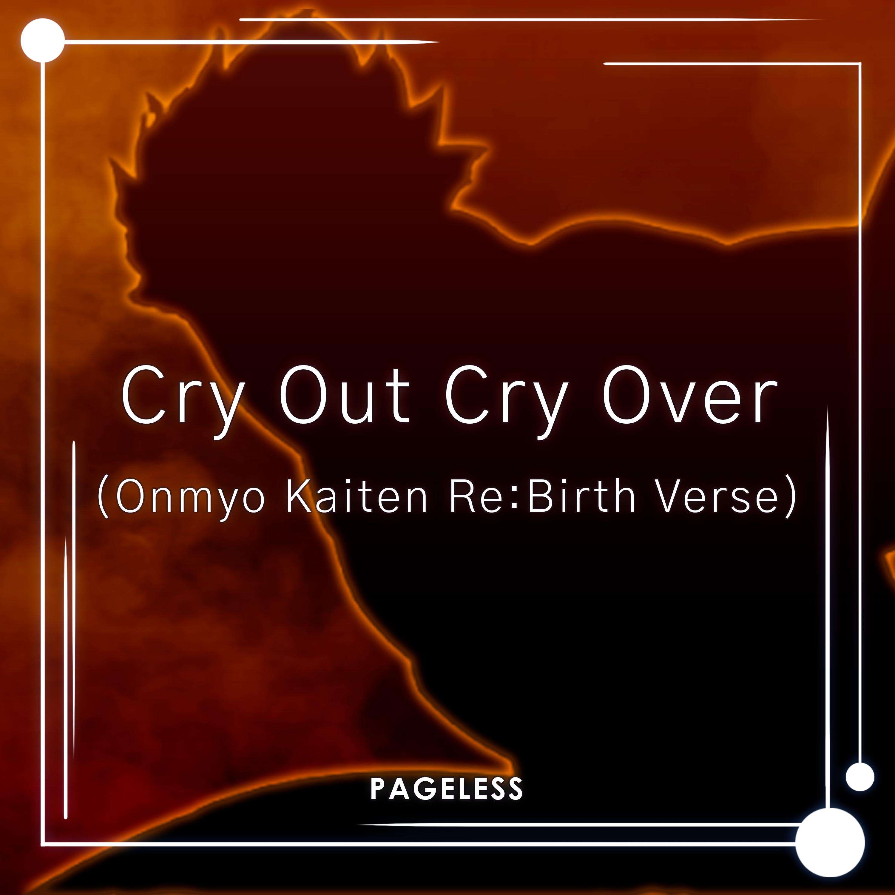Cry out Cry over (Onmyo Kaiten Re:birth Verse)