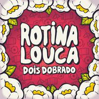 Rotina Louca