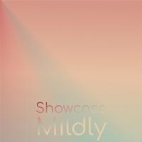 Showcase Mildly