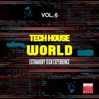 Tech House World, Vol. 6 (Extrabody Tech Experience)