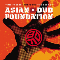 Time Freeze 1995/2007: The Best Of Asian Dub Foundation