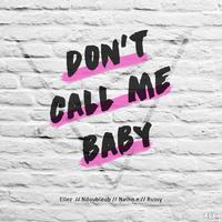 Don't Call Me Baby