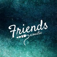 Friends (Acoustic)