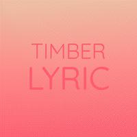 Timber Lyric