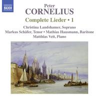 CORNELIUS, P.: Lieder (Complete), Vol. 1 (Landshamer, M. Schafer, Hausmann, Veit)