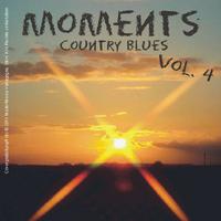 Moments - Country Blues, Vol. 4