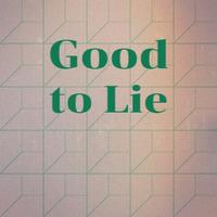 Good to Lie