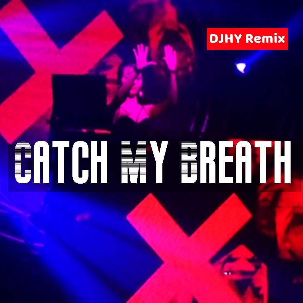 Catch My Breath（DJ版） DJHY 单曲 网易云音乐