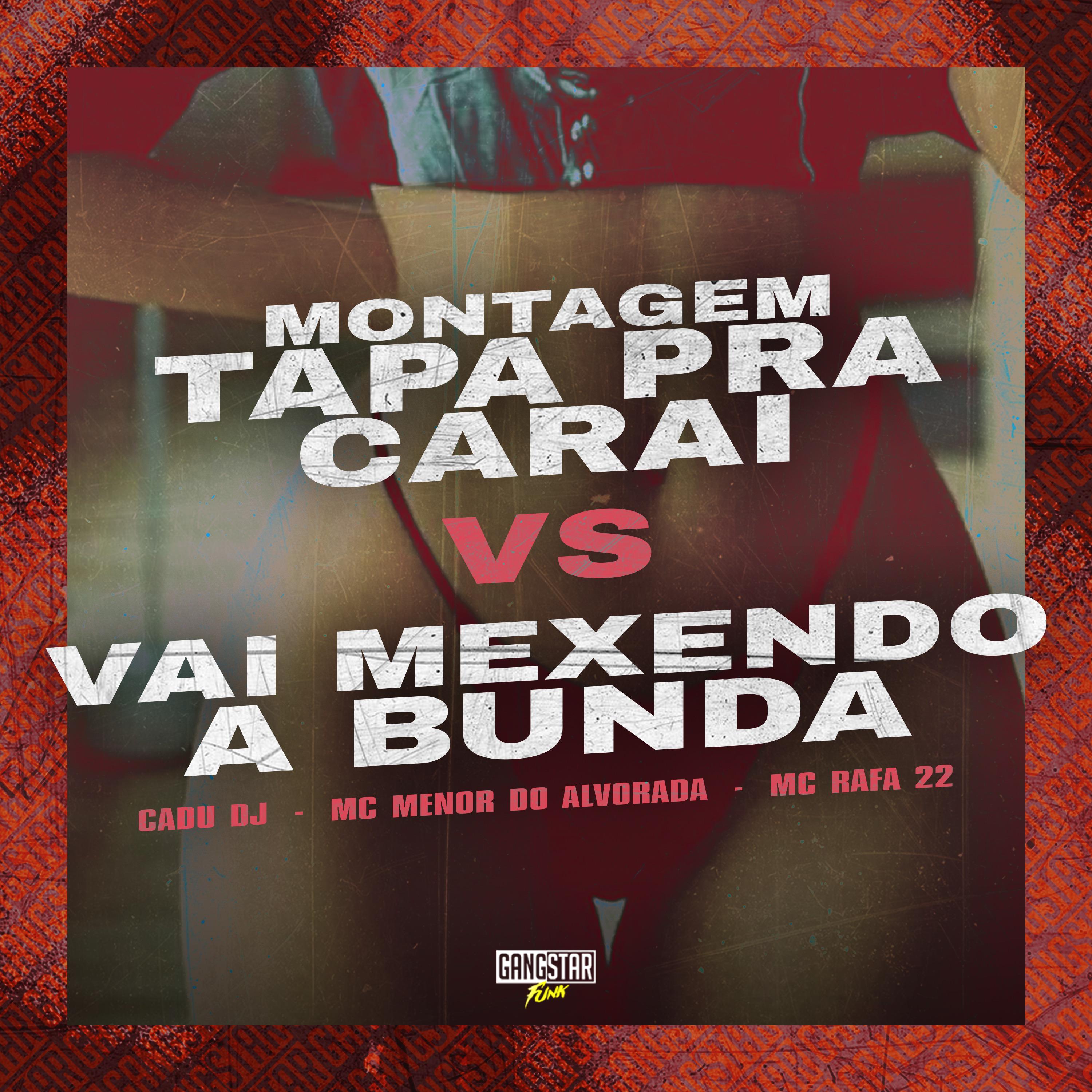 Montagem Tapa pra Carai Vs Vai Mexendo a Bunda
