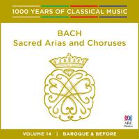 Bach: Sacred Arias and Choruses (1000 Years of Classical Music, Vol. 14)