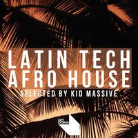 Get Down Presents Latin Tech & Afro House - (Selected by Kid Massive)