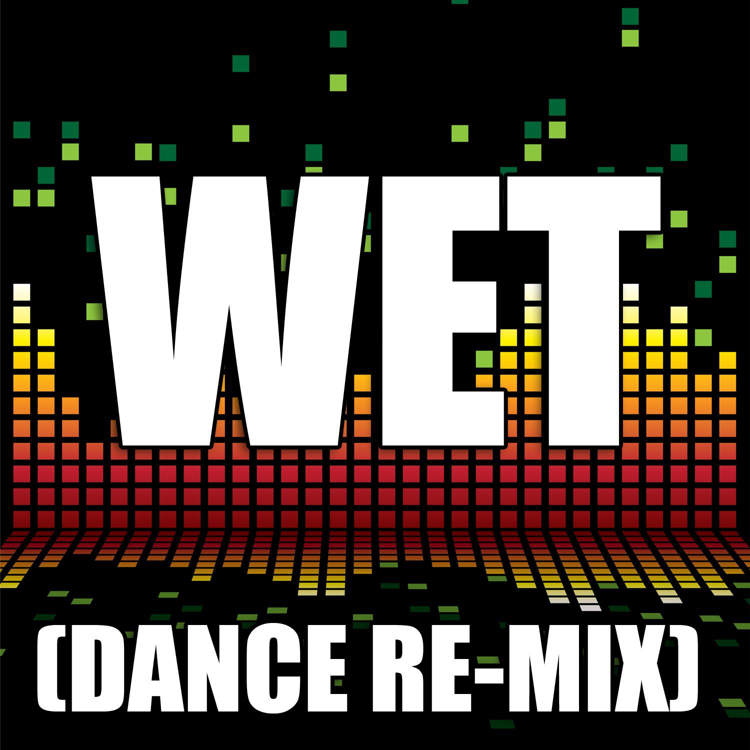 Wet (Dance Remix)